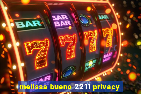 melissa bueno 2211 privacy